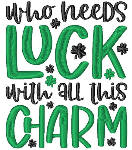Who Needs Luck Machine Embroidery Design