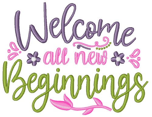 Welcome All New Beginnings Machine Embroidery Design