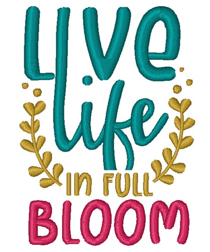 Life In Full Bloom Machine Embroidery Design