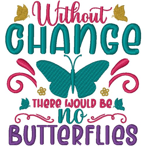 Without Change No Butterflies Machine Embroidery Design