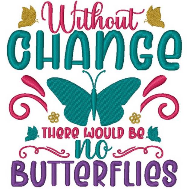 Picture of Without Change No Butterflies Machine Embroidery Design