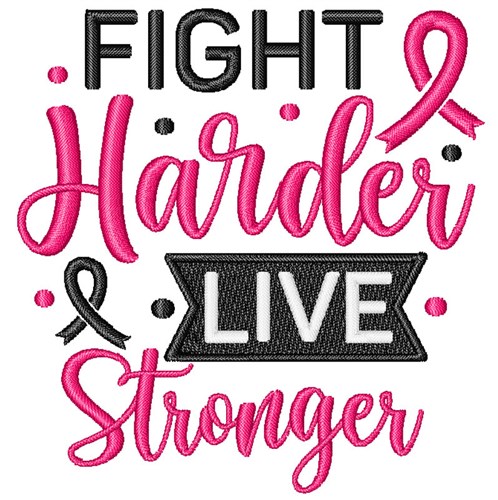 Fight Harder Live Stronger Machine Embroidery Design