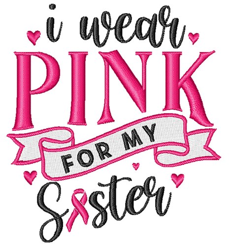 I wear pink for my Sister Machine Embroidery Design