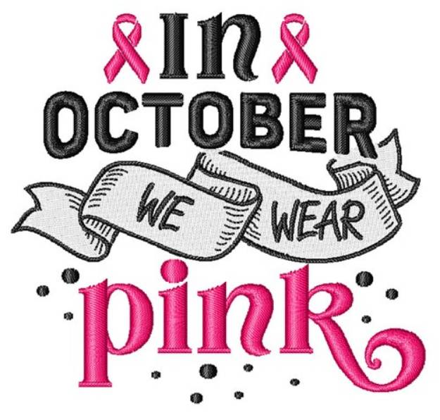 Picture of In October We Wear Pink Machine Embroidery Design