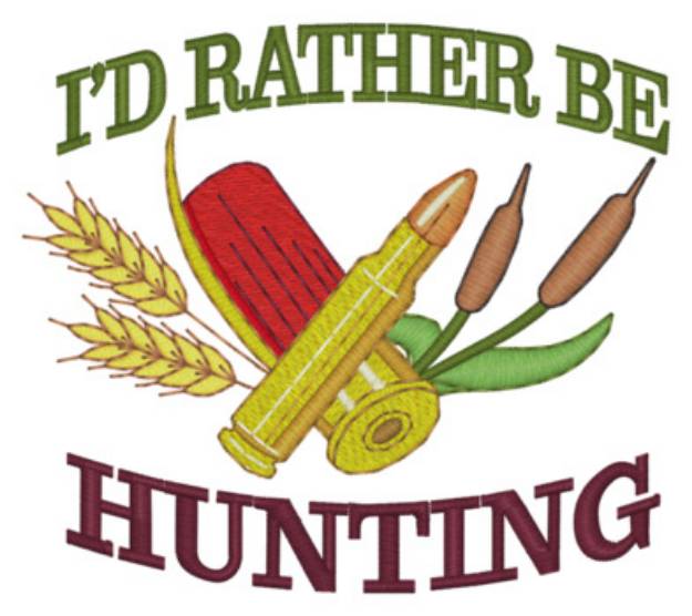 Picture of I'd Rather Be Hunting Machine Embroidery Design