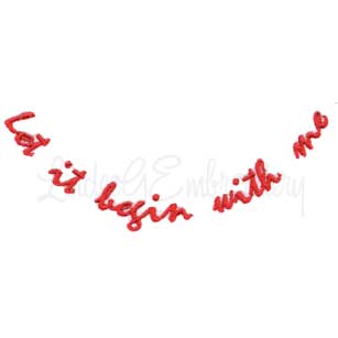 Let It Begin with Me Machine Embroidery Design