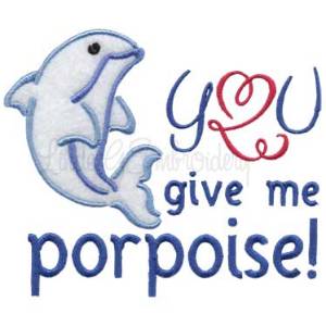 Picture of You Give Me Porpoise Machine Embroidery Design