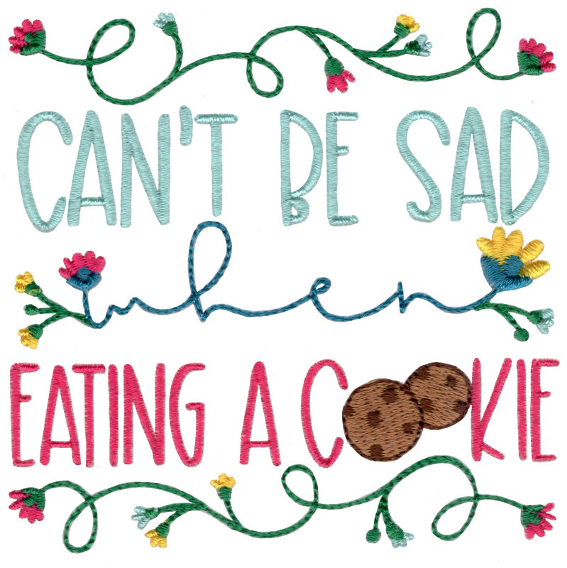 Can't Be Sad Eating A Cookie Machine Embroidery Design