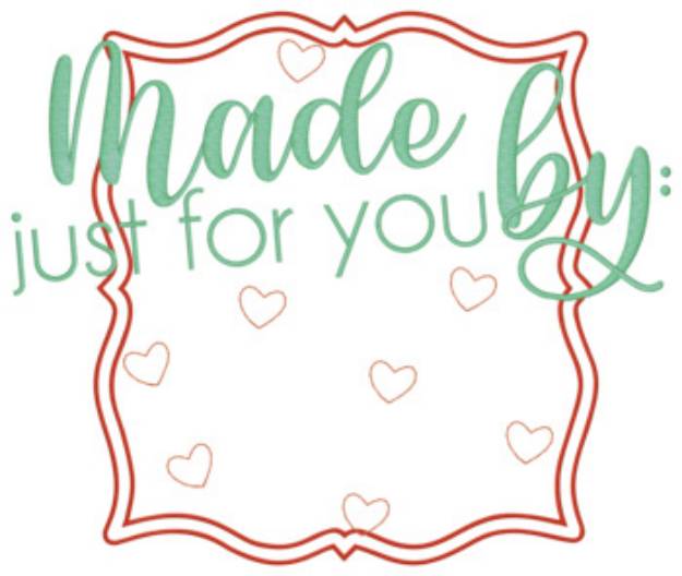 Picture of Made Just For You Frame Machine Embroidery Design