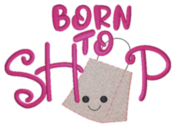 Born To Shop Machine Embroidery Design